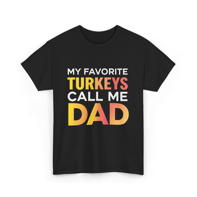 My Favorite Turkeys Dad T-Shirt - Black