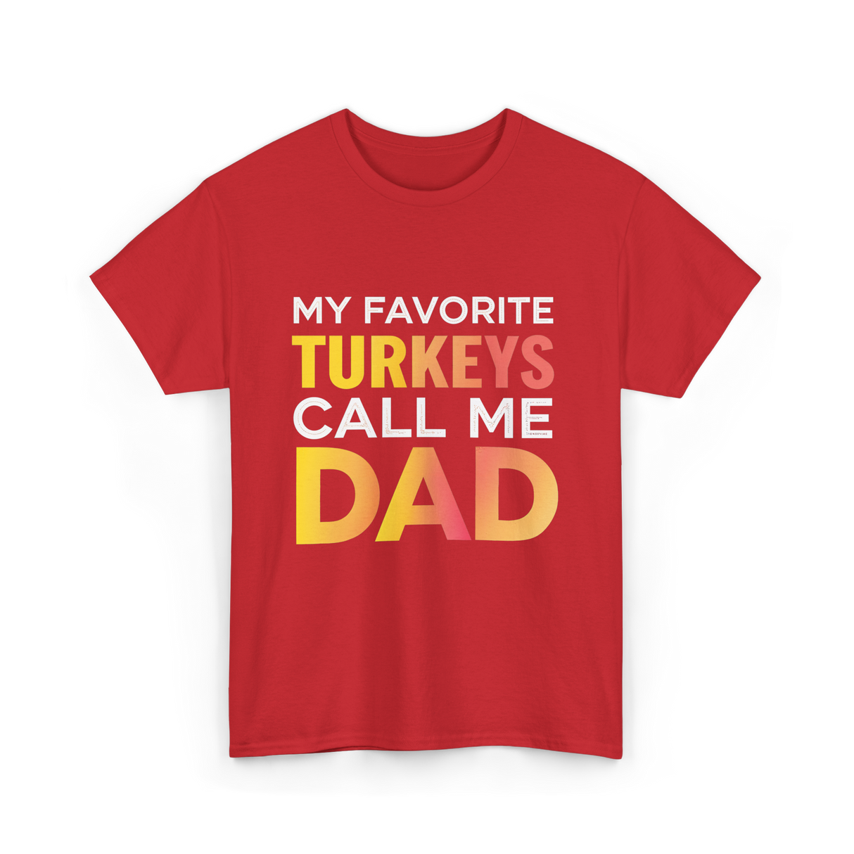 My Favorite Turkeys Dad T-Shirt - Red