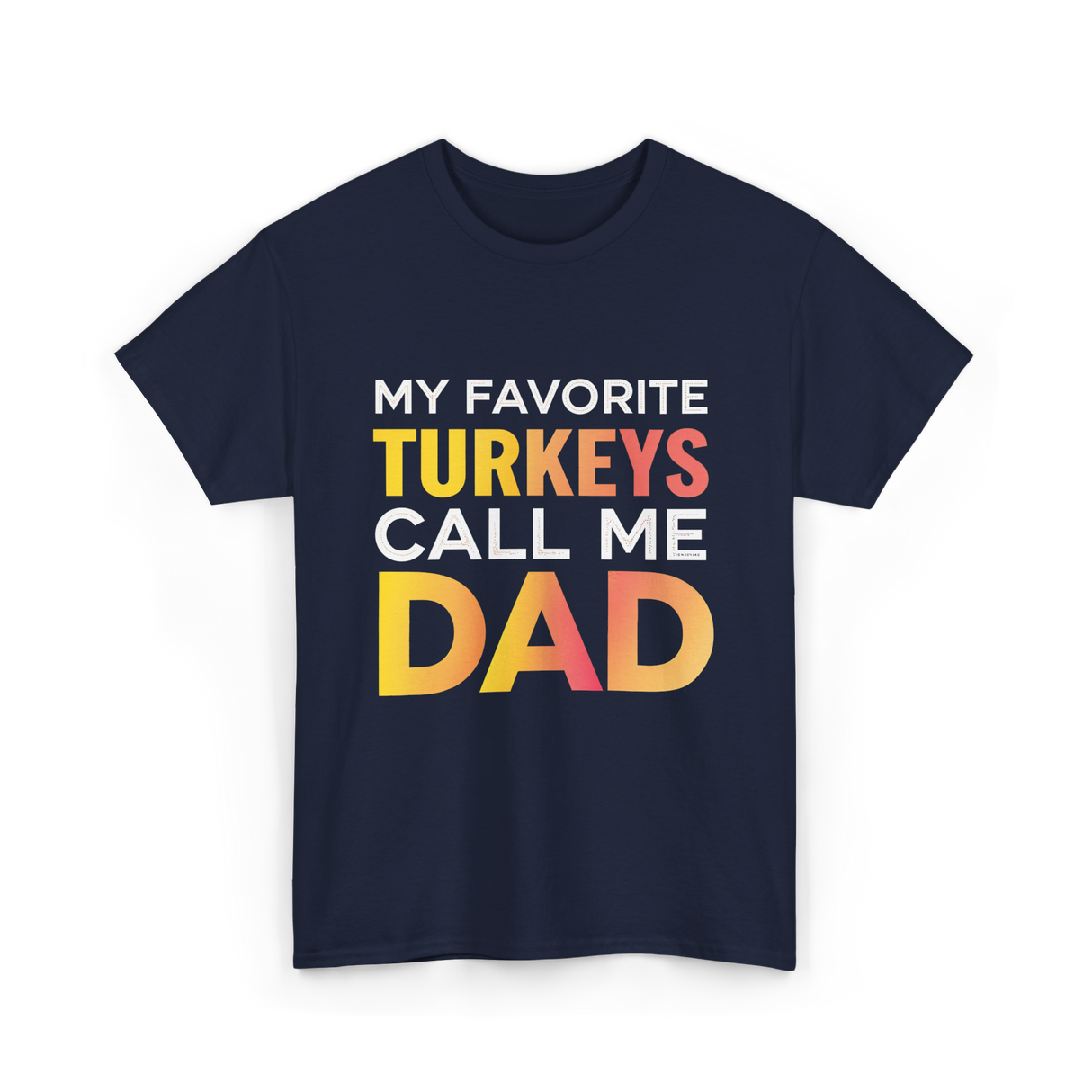 My Favorite Turkeys Dad T-Shirt - Navy