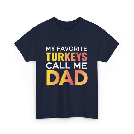 My Favorite Turkeys Dad T-Shirt - Navy