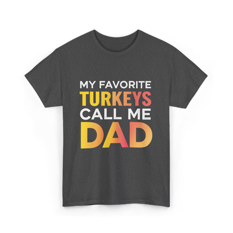 My Favorite Turkeys Dad T-Shirt - Dark Heather