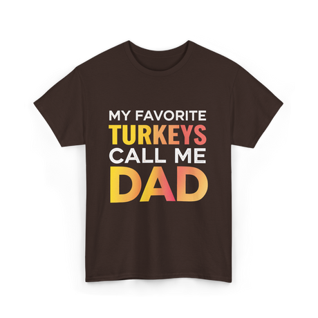 My Favorite Turkeys Dad T-Shirt - Dark Chocolate