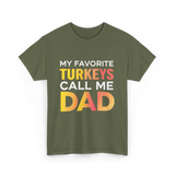 My Favorite Turkeys Dad T-Shirt - Military Green