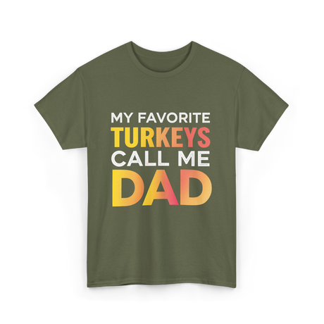 My Favorite Turkeys Dad T-Shirt - Military Green