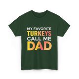 My Favorite Turkeys Dad T-Shirt - Forest Green