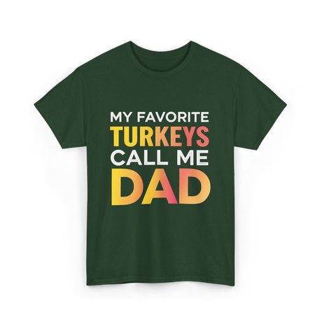 My Favorite Turkeys Dad T-Shirt - Forest Green