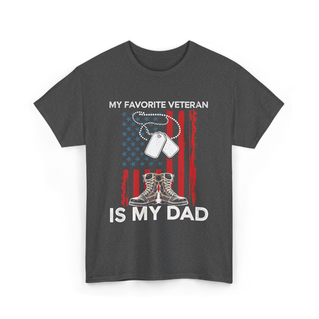 My Favorite Veteran Is My Dad T-Shirt - Dark Heather