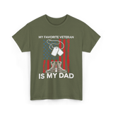 My Favorite Veteran Is My Dad T-Shirt - Military Green