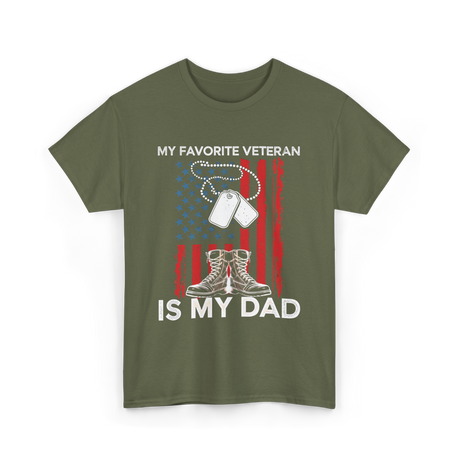 My Favorite Veteran Is My Dad T-Shirt - Military Green