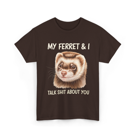 My Ferret And I Ferrets T-Shirt - Dark Chocolate