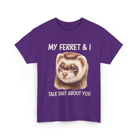 My Ferret And I Ferrets T-Shirt - Purple