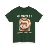 My Ferret And I Ferrets T-Shirt - Forest Green