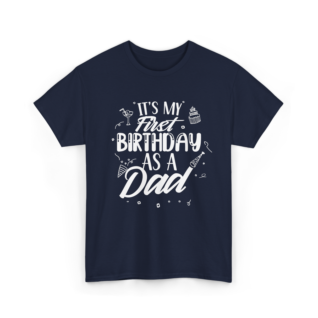 My First Birthday Dad Party T-Shirt - Navy