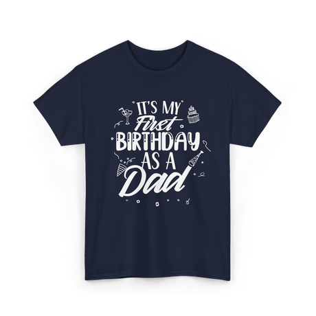 My First Birthday Dad Party T-Shirt - Navy