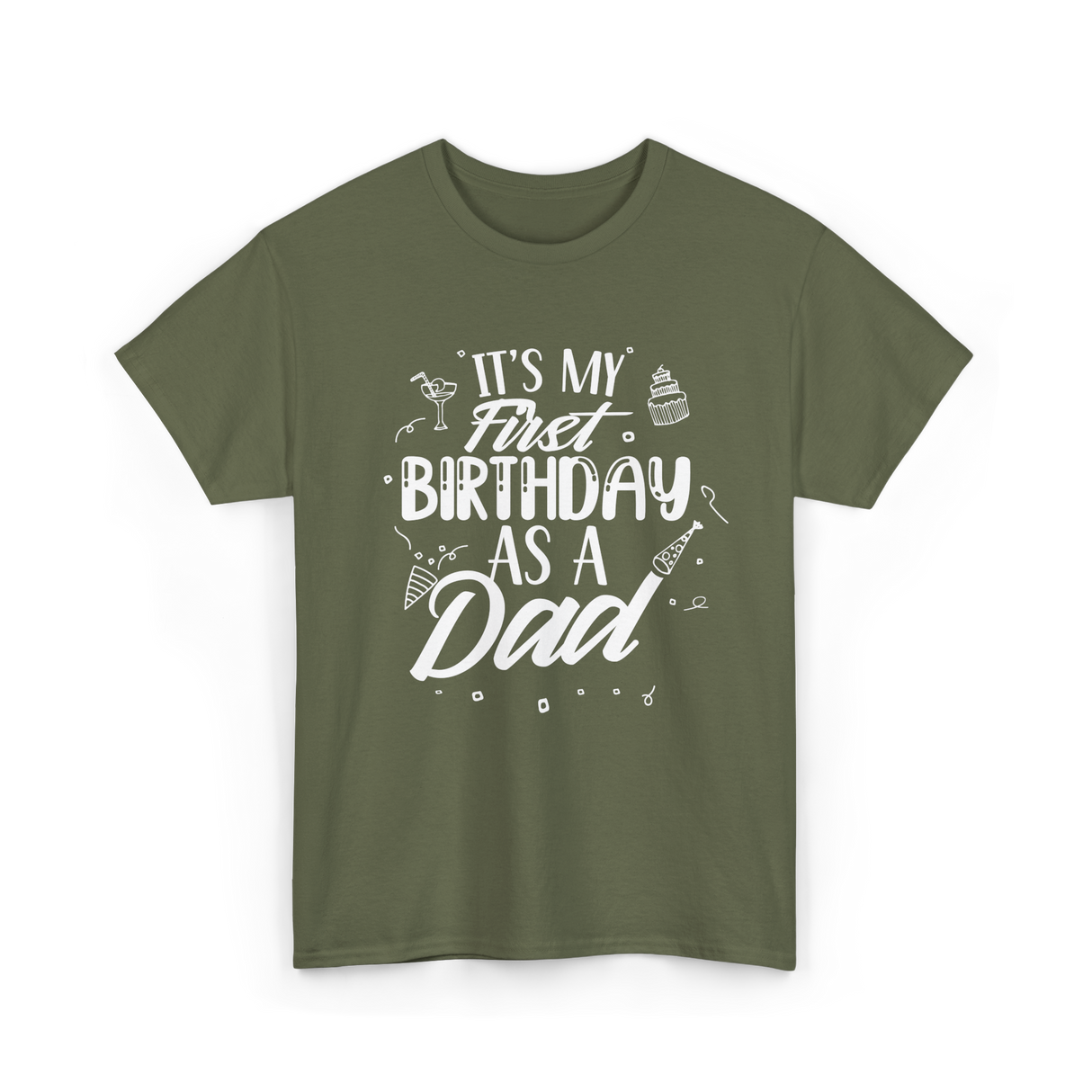 My First Birthday Dad Party T-Shirt - Military Green