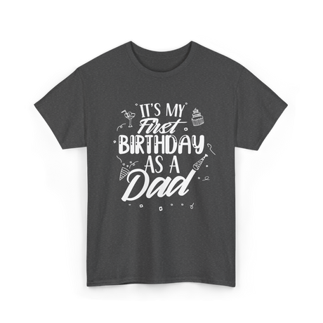 My First Birthday Dad Party T-Shirt - Dark Heather