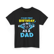 My First Birthday Dad T-Shirt - Black