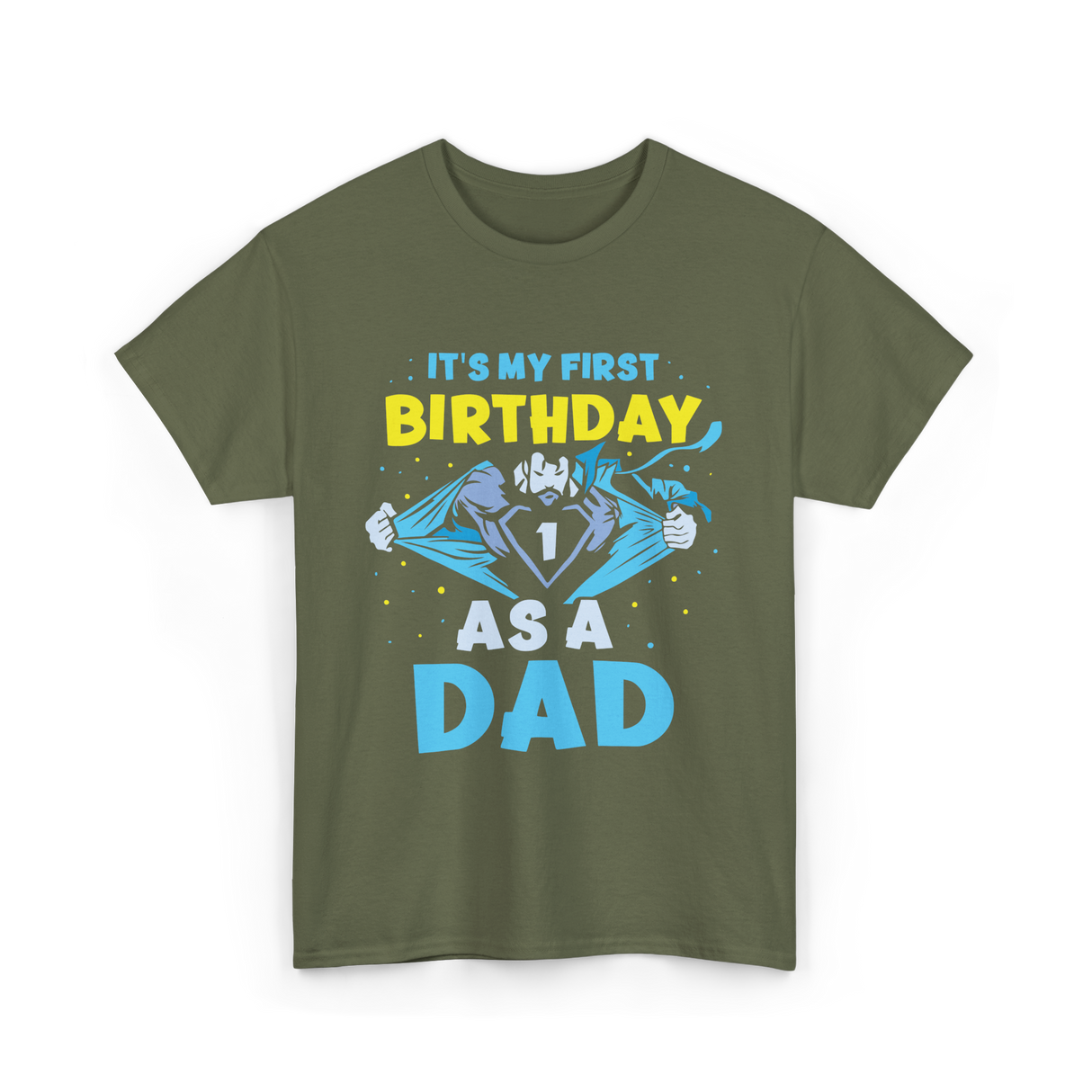 My First Birthday Dad T-Shirt - Military Green