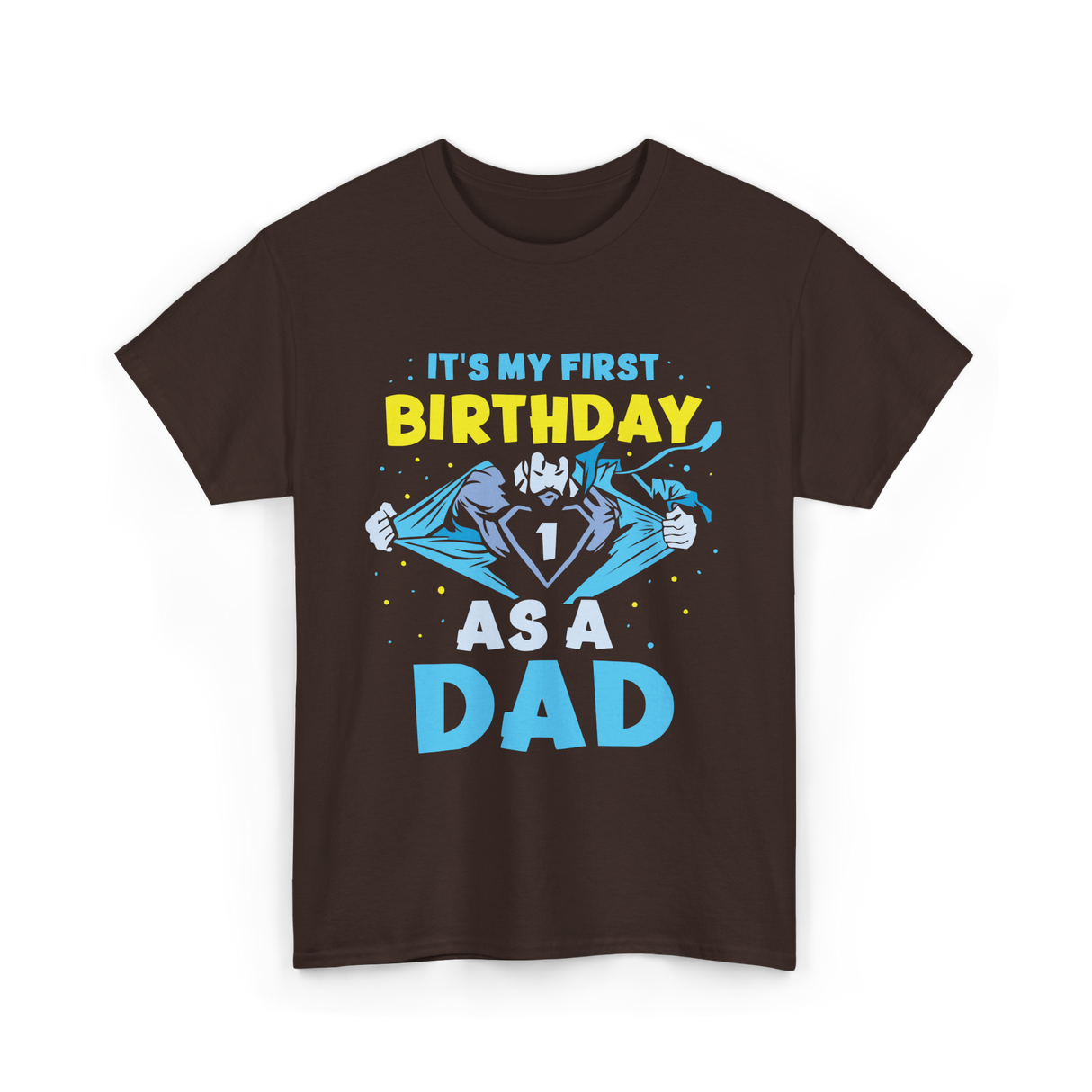 My First Birthday Dad T-Shirt - Dark Chocolate