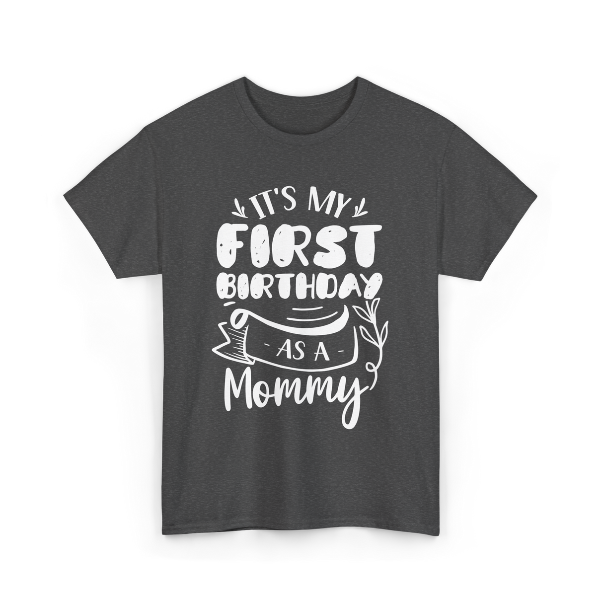 My First Birthday Mommy Celebration T-Shirt - Dark Heather