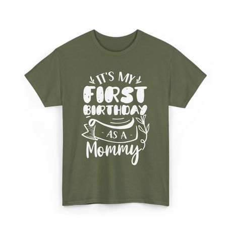 My First Birthday Mommy Celebration T-Shirt - Military Green