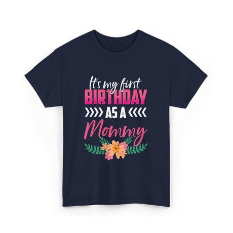 My First Birthday Mommy Celebration T-Shirt - Navy