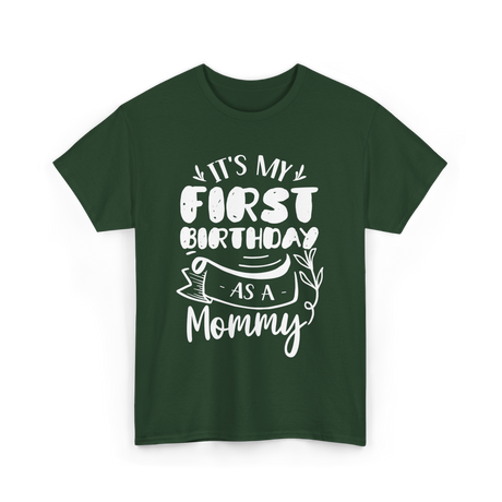 My First Birthday Mommy Celebration T-Shirt - Forest Green