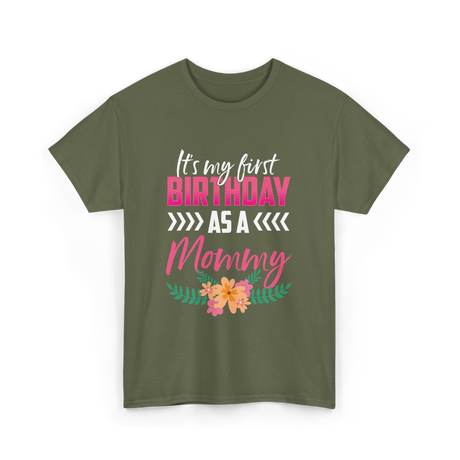 My First Birthday Mommy Celebration T-Shirt - Military Green