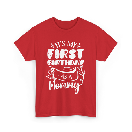 My First Birthday Mommy Celebration T-Shirt - Red