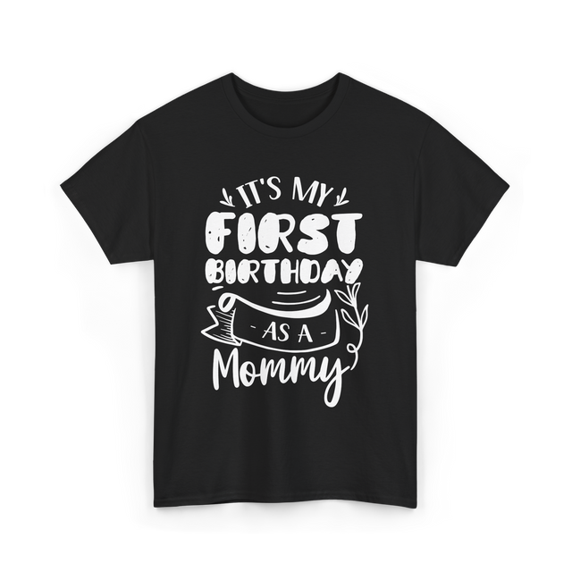 My First Birthday Mommy Celebration T-Shirt - Black