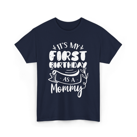 My First Birthday Mommy Celebration T-Shirt - Navy