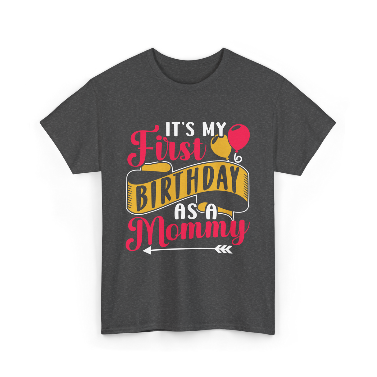 My First Birthday Mommy T-Shirt - Dark Heather