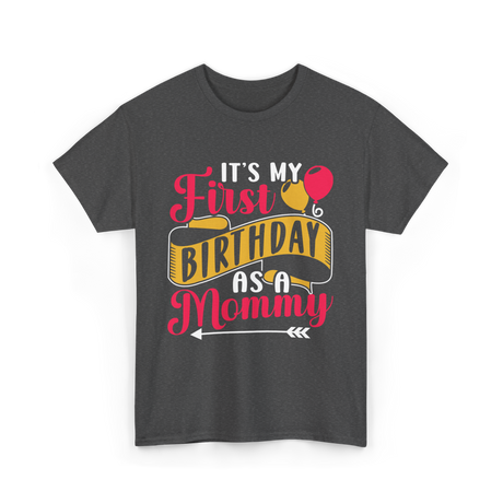 My First Birthday Mommy T-Shirt - Dark Heather