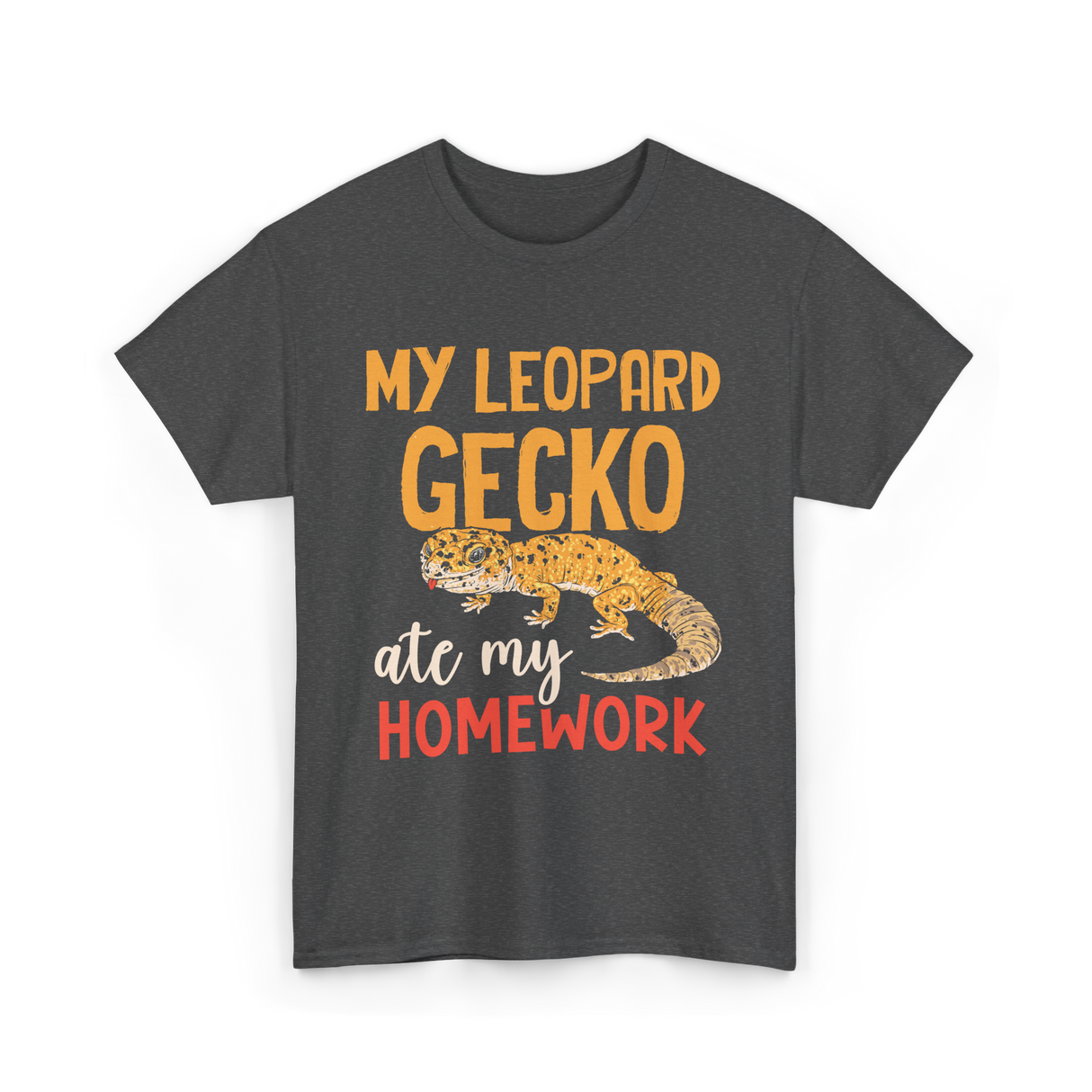 My Leopard Gecko Geckos Homework T-Shirt - Dark Heather