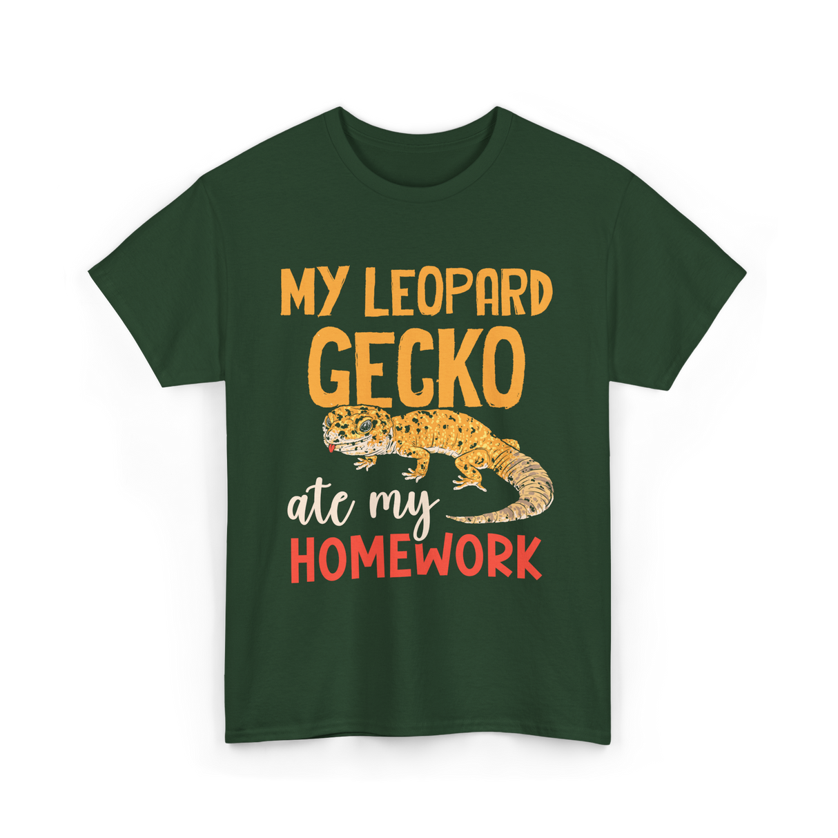 My Leopard Gecko Geckos Homework T-Shirt - Forest Green