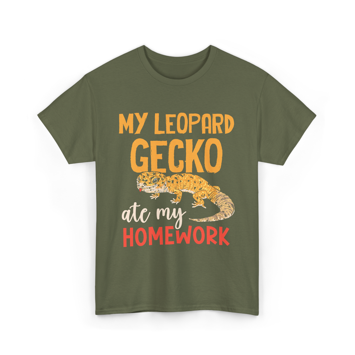 My Leopard Gecko Geckos Homework T-Shirt - Military Green