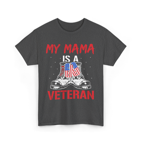 My Mama Military Mom Veterans T-Shirt - Dark Heather