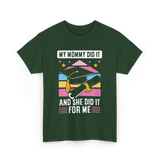 My Mommy Did It Graduation Graduate T-Shirt - Forest Green