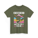 My Mommy Did It Graduation Graduate T-Shirt - Military Green