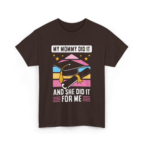 My Mommy Did It Graduation Graduate T-Shirt - Dark Chocolate