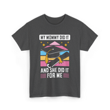 My Mommy Did It Graduation Graduate T-Shirt - Dark Heather