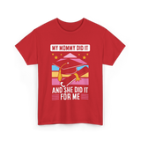 My Mommy Did It Graduation Graduate T-Shirt - Red