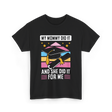 My Mommy Did It Graduation Graduate T-Shirt - Black