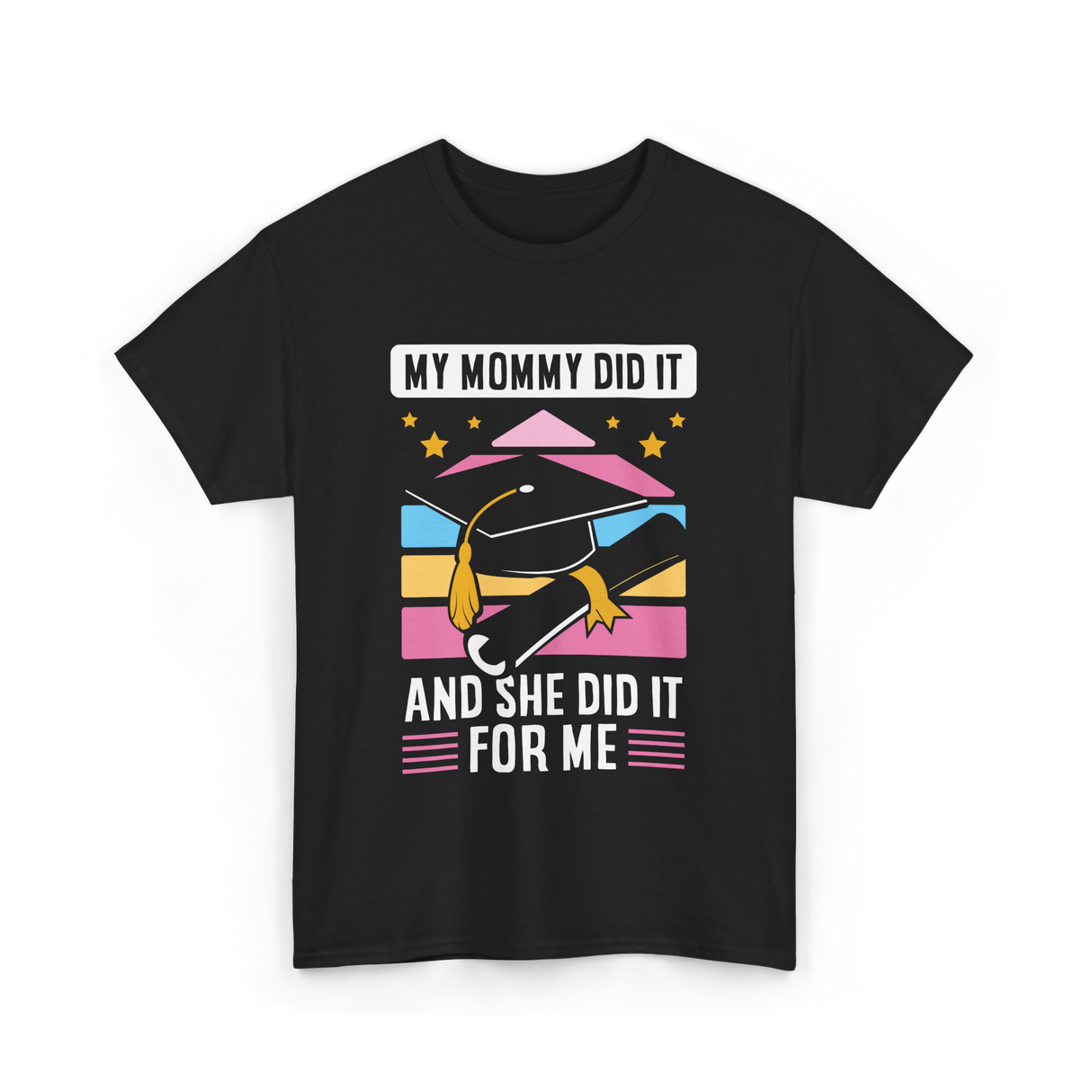 My Mommy Did It Graduation Graduate T-Shirt - Black