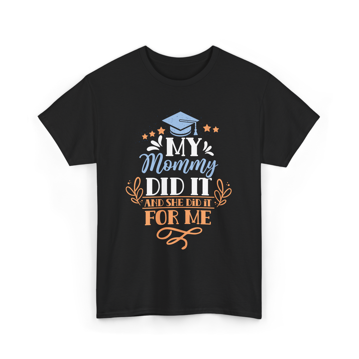 My Mommy Did It Graduation T-Shirt - Black