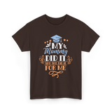 My Mommy Did It Graduation T-Shirt - Dark Chocolate