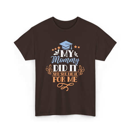 My Mommy Did It Graduation T-Shirt - Dark Chocolate