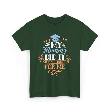 My Mommy Did It Graduation T-Shirt - Forest Green