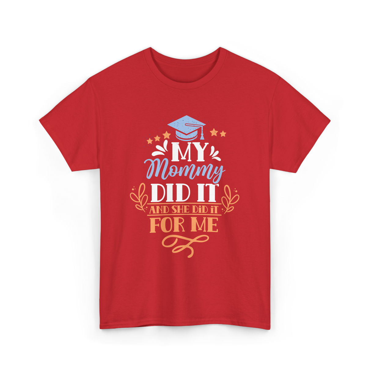 My Mommy Did It Graduation T-Shirt - Red