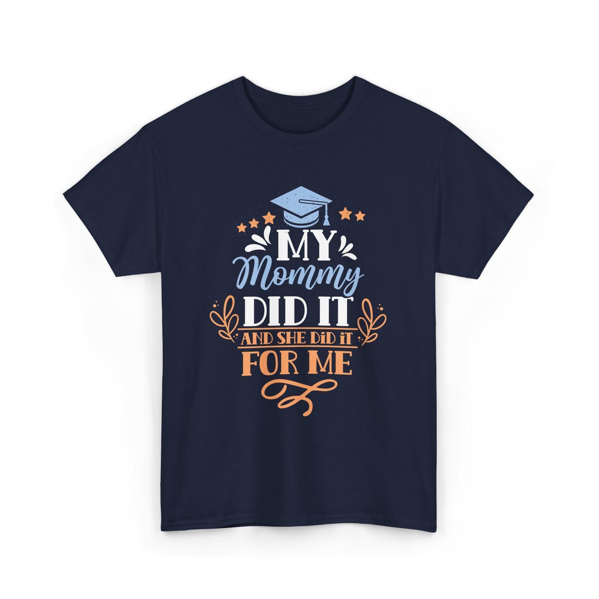 My Mommy Did It Graduation T-Shirt - Navy